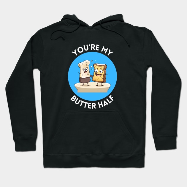 You're My Butter Half | Bread Butter Pun Hoodie by Allthingspunny